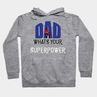 Dad, Whats Your Superpower | Best Fathers Day T Shirts Hoodie